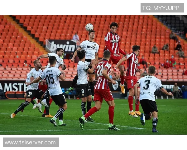 巴伦西亚主场迎战马竞全力争胜解析双方近期状态与战术对决 巴伦西亚主场迎战马竞全力争胜解析双方近期状态与战术对决