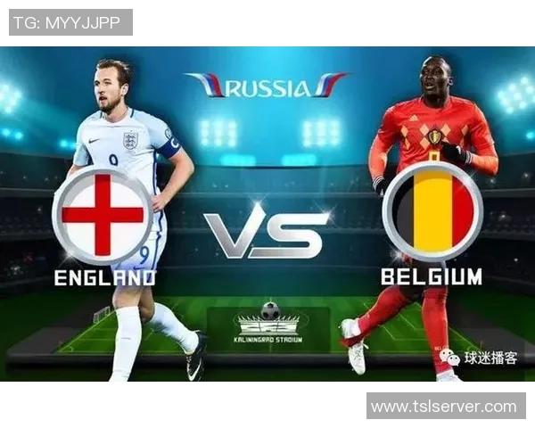 比利时与英格兰对决投注分析及胜负预测指南 比利时与英格兰对决投注分析及胜负预测指南