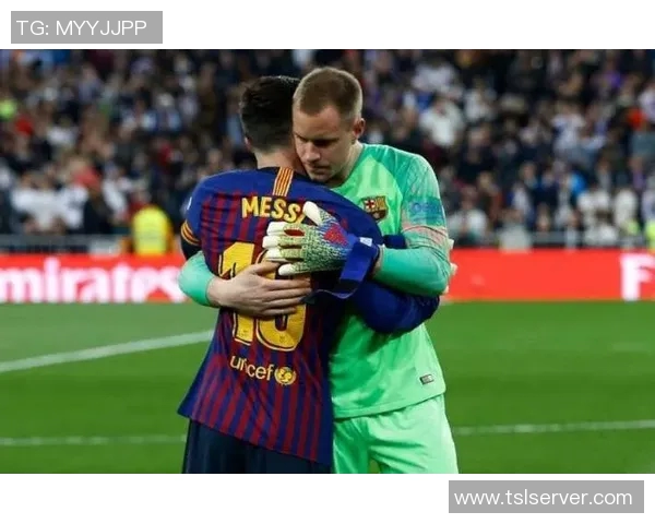 特尔施特根的守门传奇与巴萨辉煌历程的完美交织